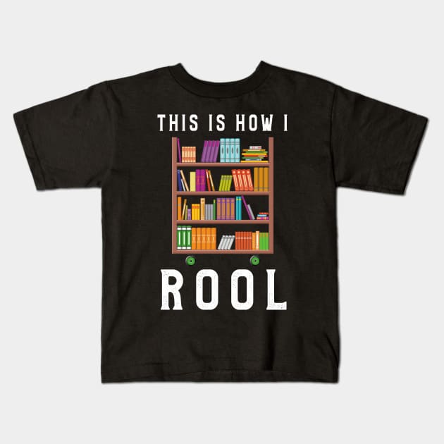 Librarian and Library Book Cart Shirt This Is How I Roll Tee Kids T-Shirt by kaza191